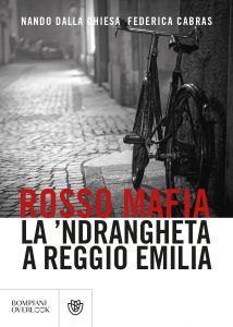 Rosso Mafia - La 'Ndrangheta a Reggio Emilia © Bombiani editore